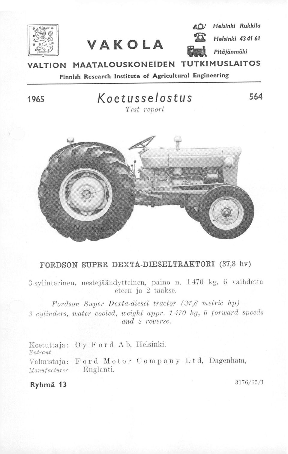 n. 1 470 kg, 6 vaihdetta eteen ja 2 taakse. Fordson Super Dexta-diesel tractor (37,8 metric hp) 3 cylinders, water cooled, weight appr.