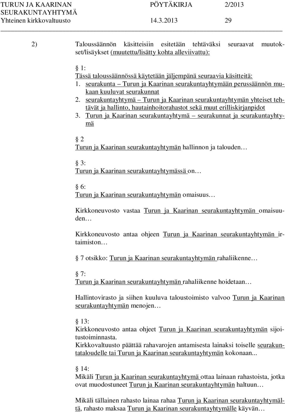 seurakunta Turun ja Kaarinan seurakuntayhtymään perussäännön mukaan kuuluvat seurakunnat 2.