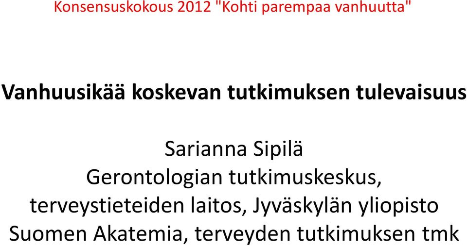 Sipilä Gerontologian tutkimuskeskus, terveystieteiden
