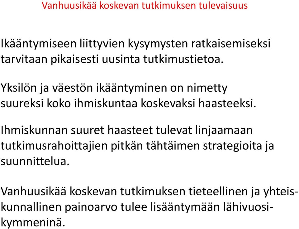 Ihmiskunnan suuret haasteet tulevat linjaamaan tutkimusrahoittajien pitkän tähtäimen strategioita ja