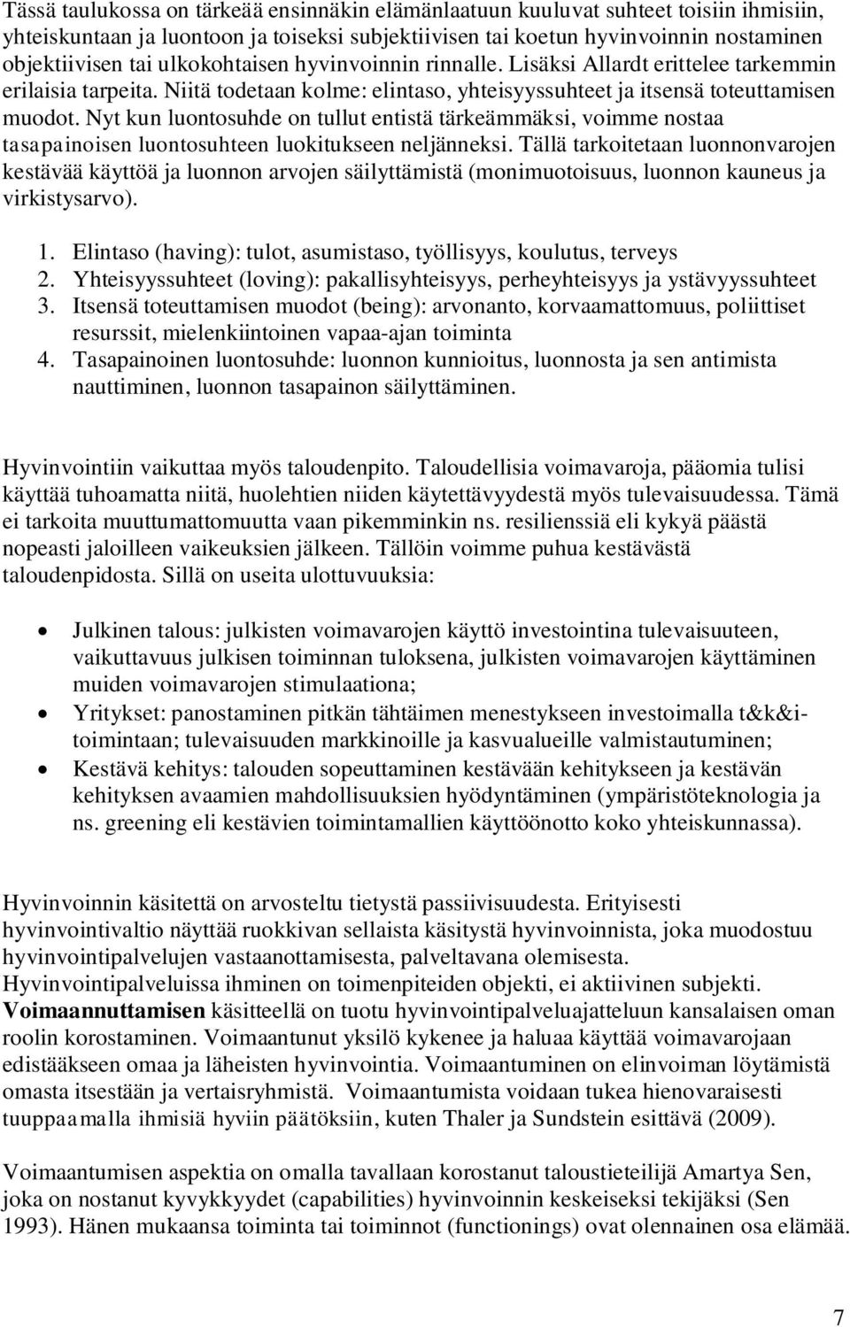 Nyt kun luontosuhde on tullut entistä tärkeämmäksi, voimme nostaa tasapainoisen luontosuhteen luokitukseen neljänneksi.