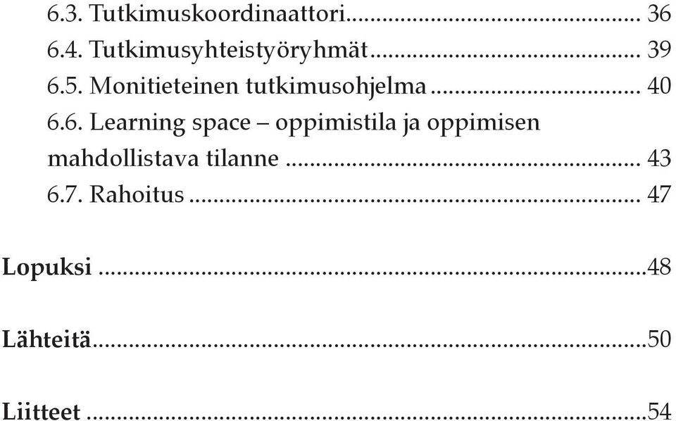 Monitieteinen tutkimusohjelma... 40 6.