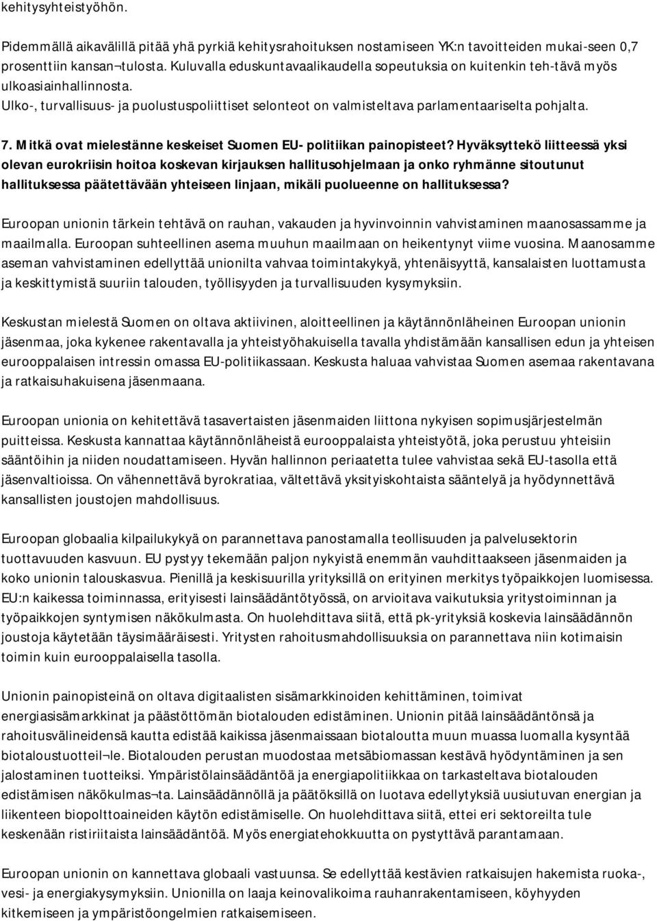 Mitkä ovat mielestänne keskeiset Suomen EU- politiikan painopisteet?