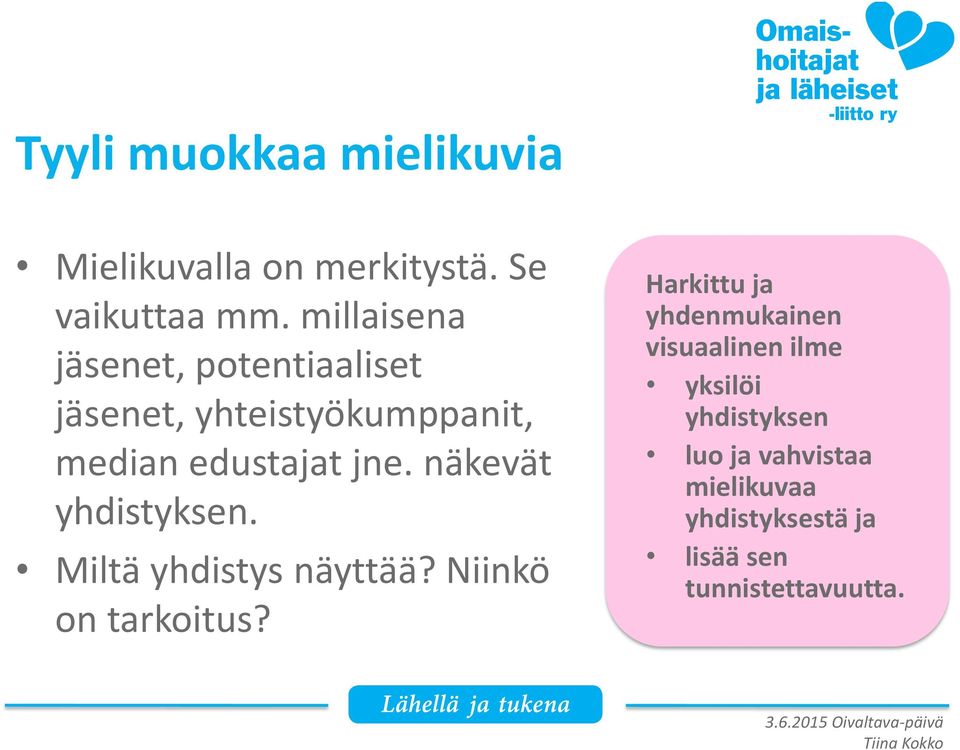 näkevät yhdistyksen. Miltä yhdistys näyttää? Niinkö on tarkoitus?