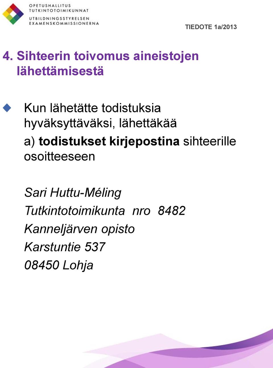 todistukset kirjepostina sihteerille osoitteeseen Sari