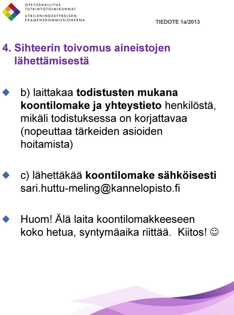 tärkeiden asioiden hoitamista) c) lähettäkää koontilomake sähköisesti sari.