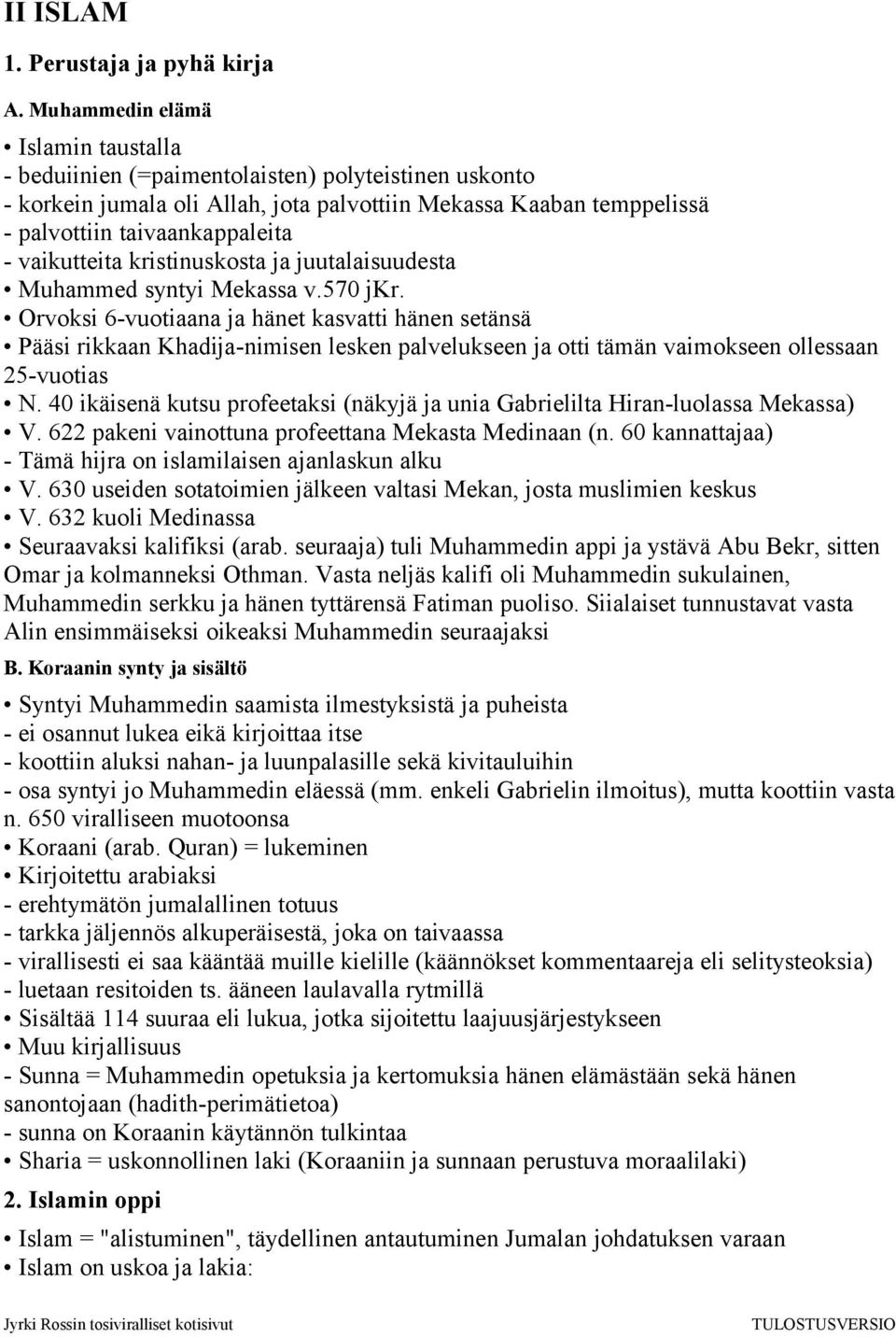 vaikutteita kristinuskosta ja juutalaisuudesta Muhammed syntyi Mekassa v.570 jkr.