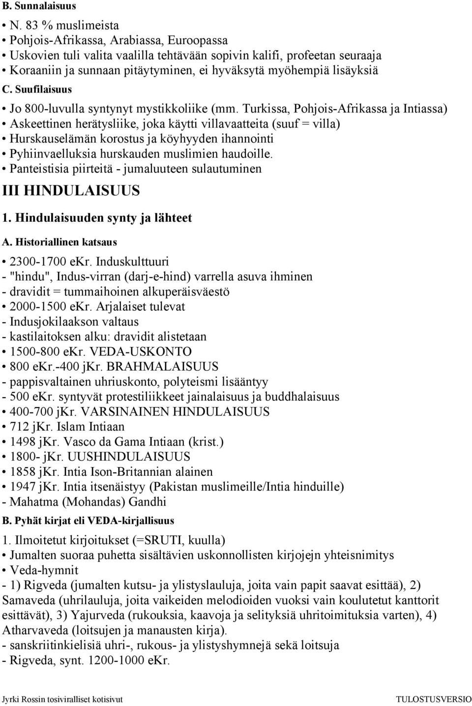 lisäyksiä C. Suufilaisuus Jo 800-luvulla syntynyt mystikkoliike (mm.