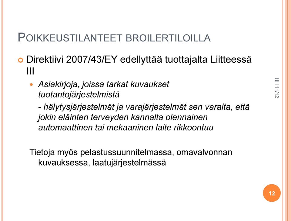 varajärjestelmät sen varalta, että jokin eläinten terveyden kannalta olennainen automaattinen tai