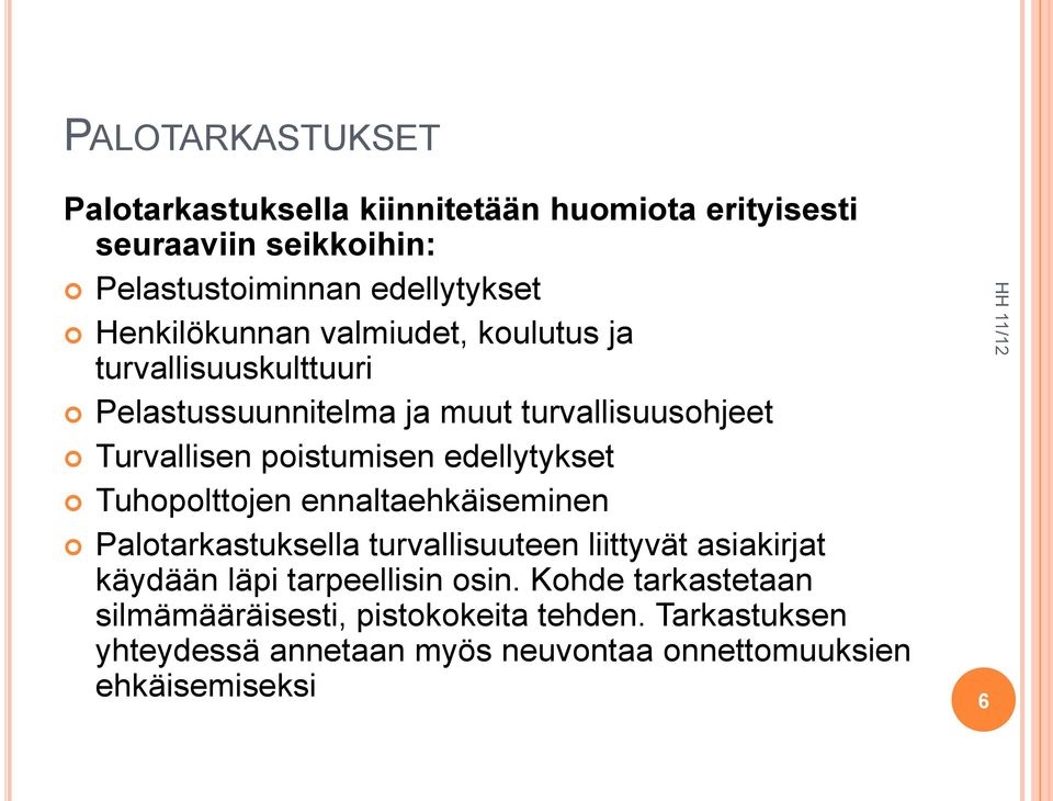 edellytykset Tuhopolttojen ennaltaehkäiseminen Palotarkastuksella turvallisuuteen liittyvät asiakirjat käydään läpi tarpeellisin