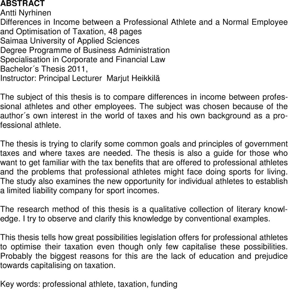 income between professional athletes and other employees. The subject was chosen because of the author s own interest in the world of taxes and his own background as a professional athlete.