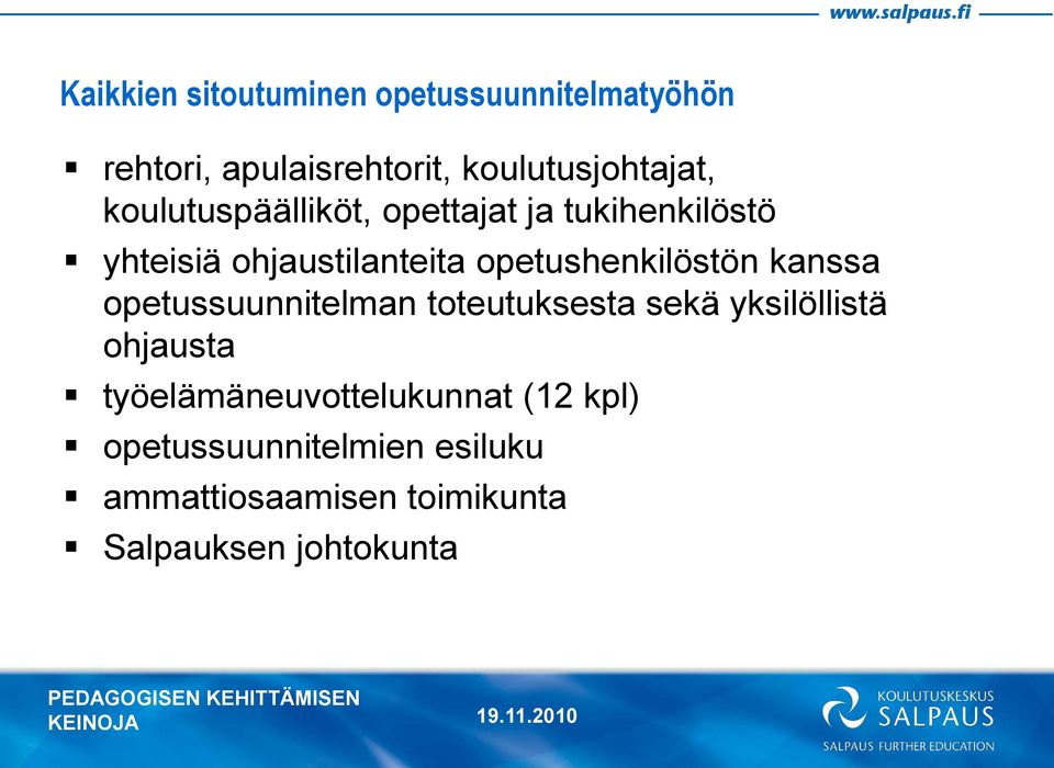 opetushenkilöstön kanssa opetussuunnitelman toteutuksesta sekä yksilöllistä ohjausta