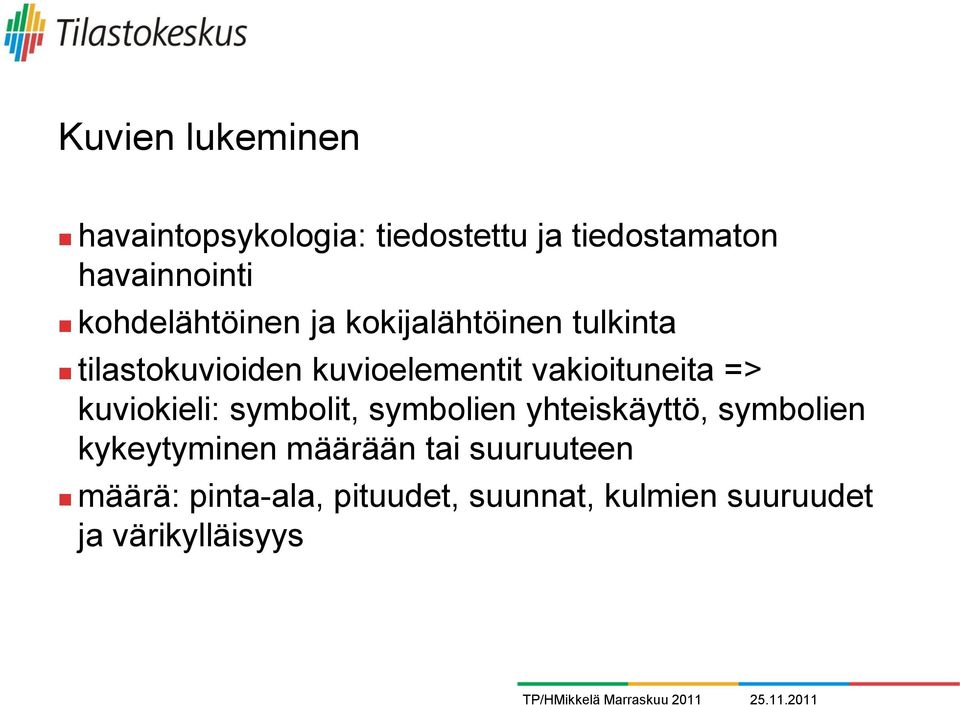 vakioituneita => kuviokieli: symbolit, symbolien yhteiskäyttö, symbolien