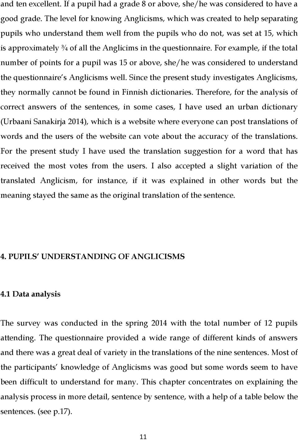 questionnaire. For example, if the total number of points for a pupil was 15 or above, she/he was considered to understand the questionnaire s Anglicisms well.