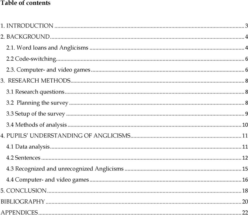 4 Methods of analysis... 10 4. PUPILS UNDERSTANDING OF ANGLICISMS... 11 4.1 Data analysis... 11 4.2 Sentences... 12 4.