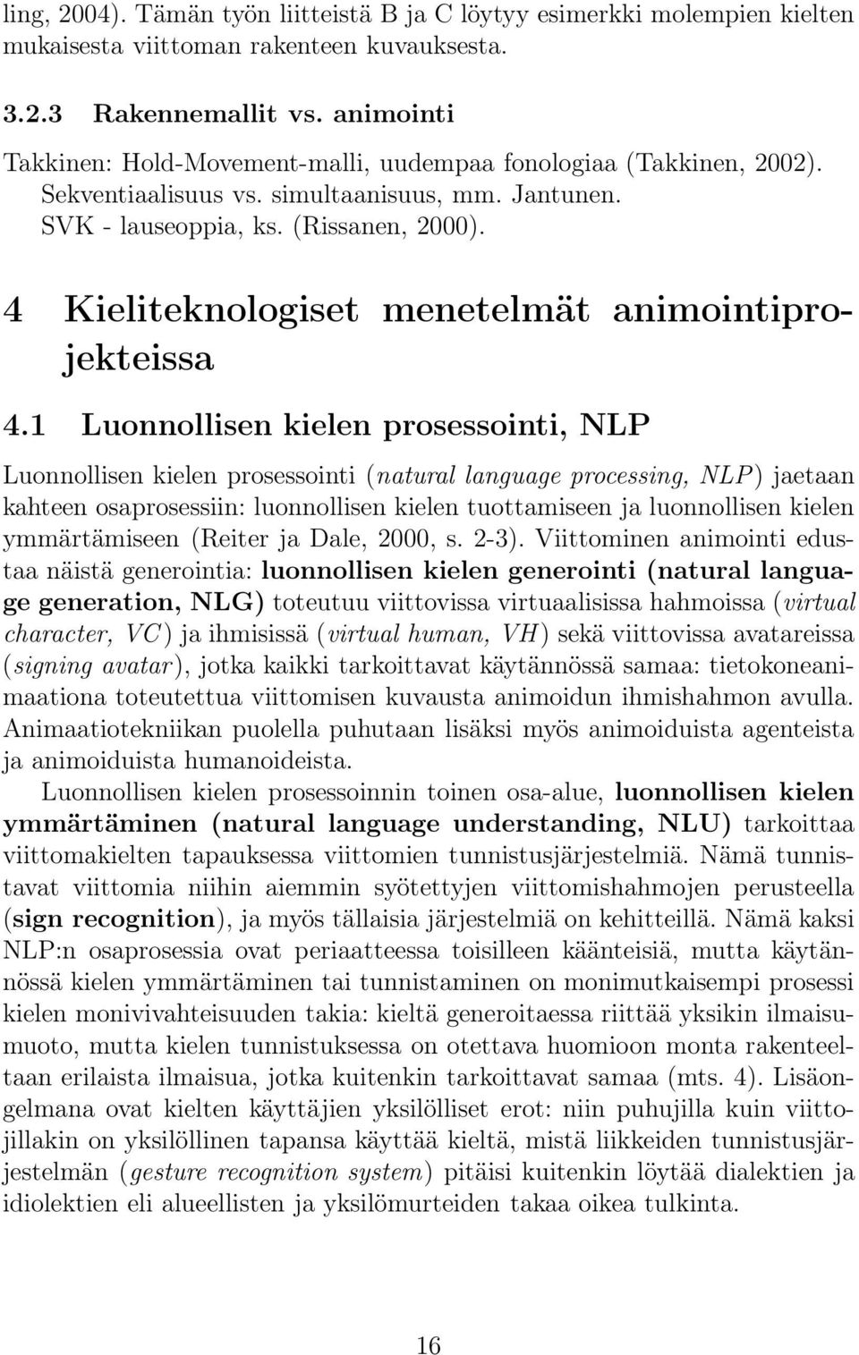 4 Kieliteknologiset menetelmät animointiprojekteissa 4.