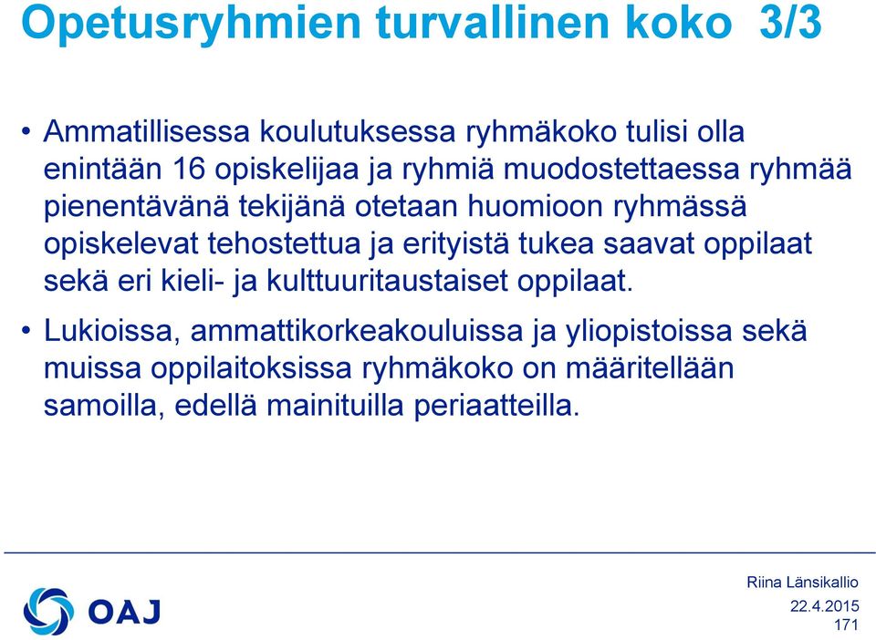 erityistä tukea saavat oppilaat sekä eri kieli- ja kulttuuritaustaiset oppilaat.