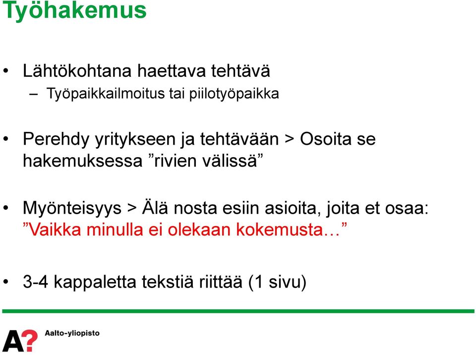 hakemuksessa rivien välissä Myönteisyys > Älä nosta esiin asioita,