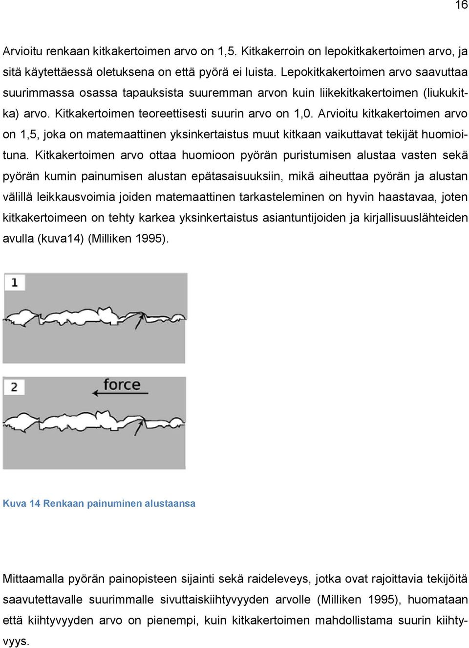 Arvioitu kitkakertoimen arvo on 1,5, joka on matemaattinen yksinkertaistus muut kitkaan vaikuttavat tekijät huomioituna.