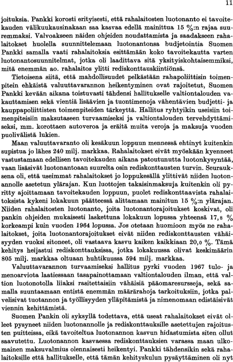 varten luotonantosuunnitelmat, jotka oli laadittava sitä yksityiskohtaisemmiksi, mitä enemmän ao. rahalaitos ylitti rediskonttauskiintiönsä.