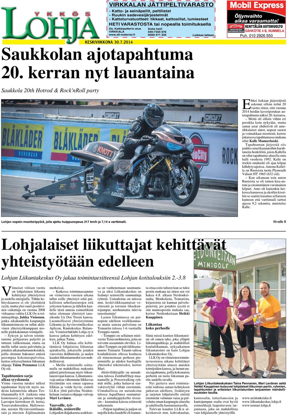 toimituksella Os. Kalkkipetterin alue VIRKKALA www.all-material.fi KESKIVIIKKONA 30.7.2014 Soita heti! 040-7355 676 0500-471 335 Leikkaa talteen Saukkolan ajotapahtuma 20.