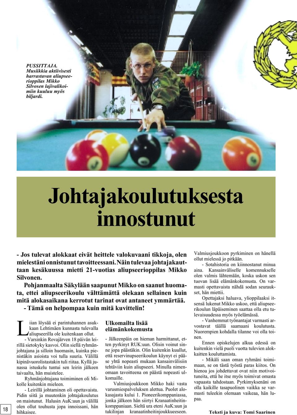 Näin tulevaa johtajakauttaan kesäkuussa mietti 21-vuotias aliupseerioppilas Mikko Silvonen.