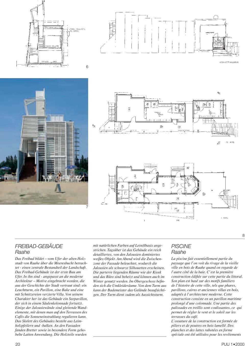 In ihn sind - angepasst an die moderne Architektur Motive eingebracht worden, die aus der Geschichte der Stadt vertraut sind: ein Leuchtturm, ein Pavillon, eine Bake und eine mit Schnitzereien