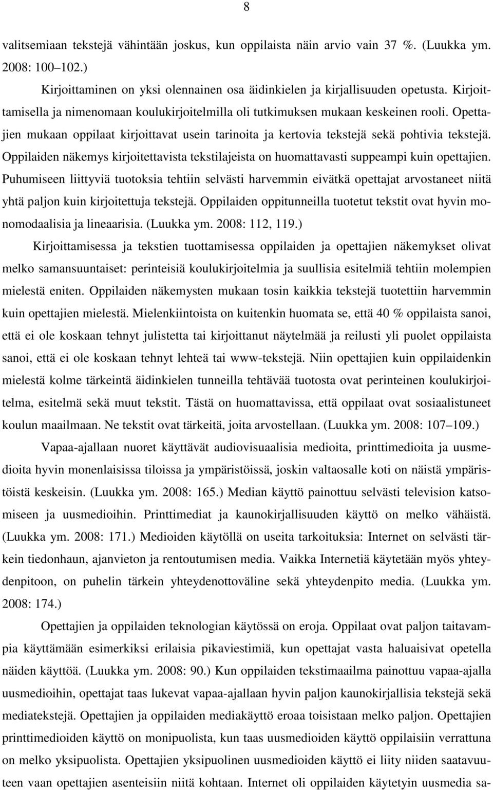 Oppilaiden näkemys kirjoitettavista tekstilajeista on huomattavasti suppeampi kuin opettajien.