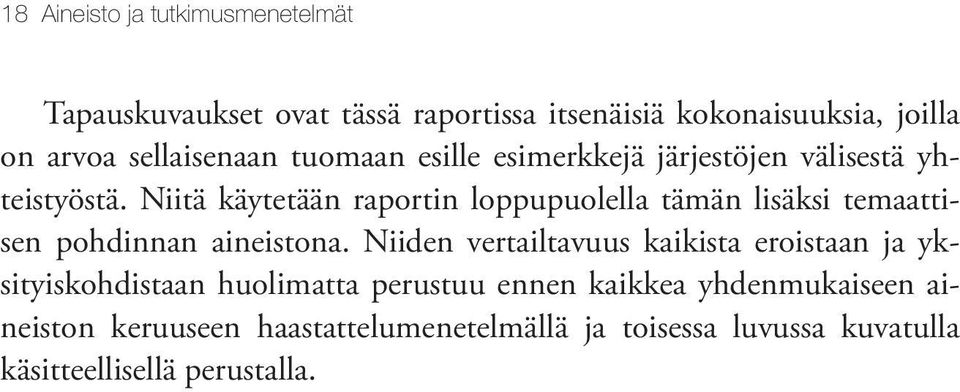 Niitä käytetään raportin loppupuolella tämän lisäksi temaattisen pohdinnan aineistona.