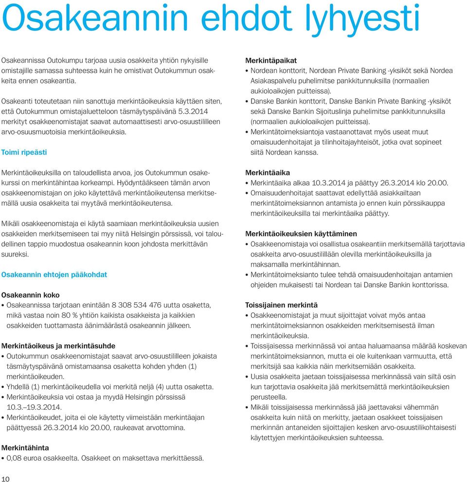 2014 merkityt osakkeenomistajat saavat automaattisesti arvo-osuustililleen arvo-osuusmuotoisia merkintäoikeuksia.