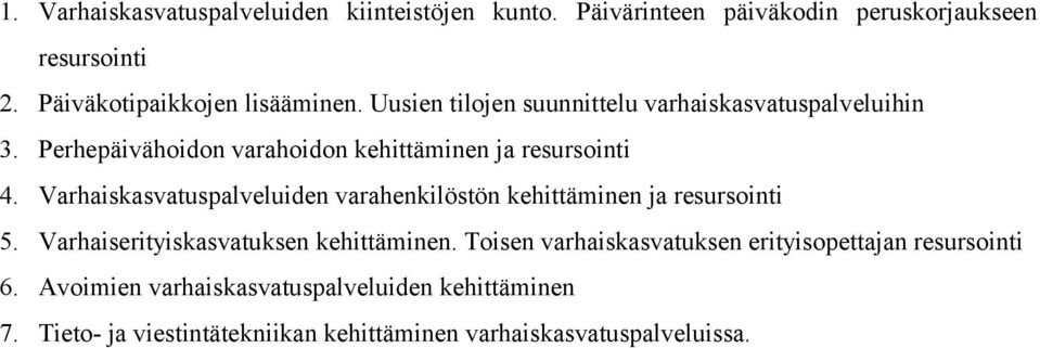 Varhaiskasvatuspalveluiden varahenkilöstön kehittäminen ja resursointi 5. Varhaiserityiskasvatuksen kehittäminen.