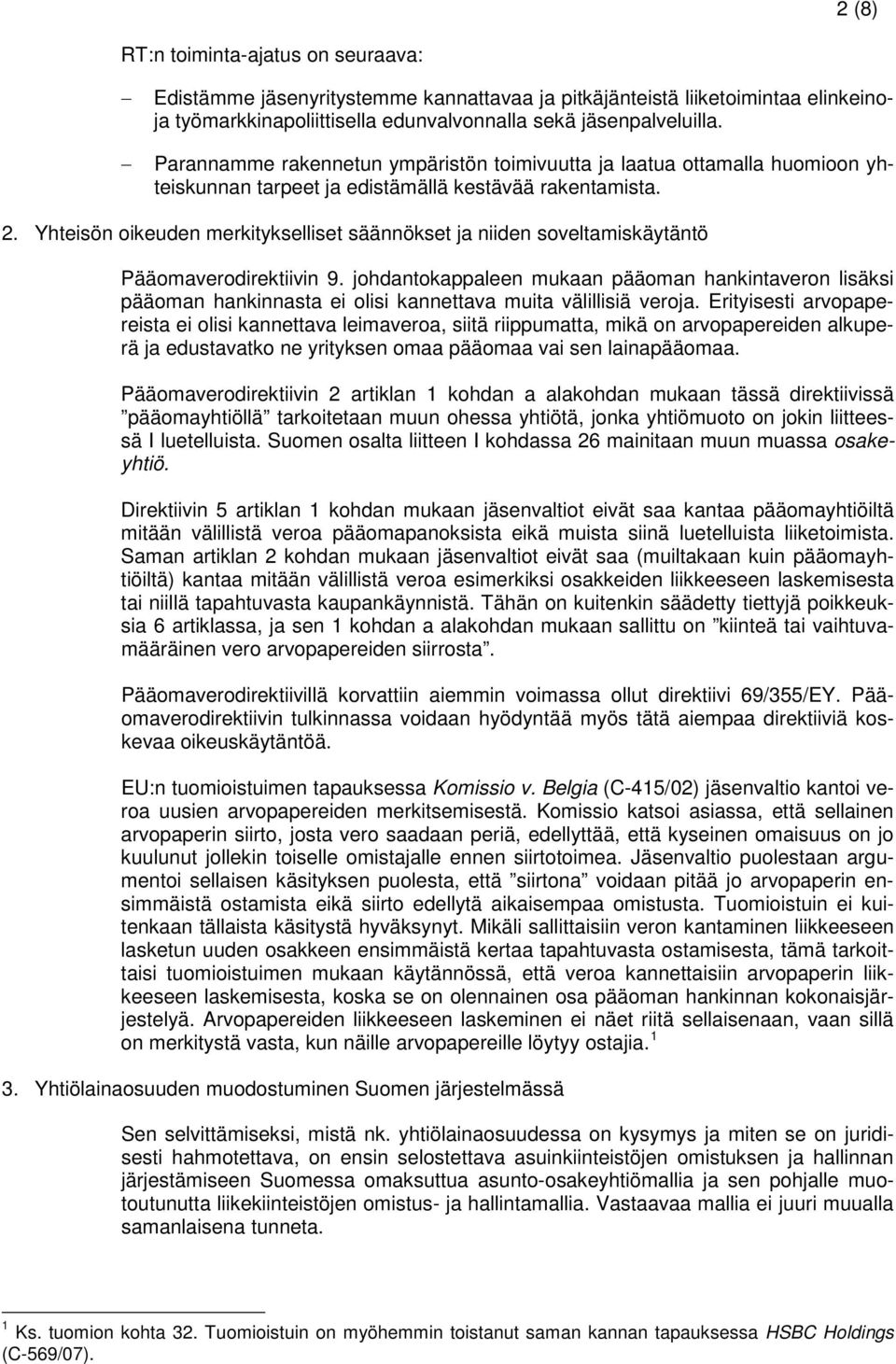 Yhteisön oikeuden merkitykselliset säännökset ja niiden soveltamiskäytäntö Pääomaverodirektiivin 9.