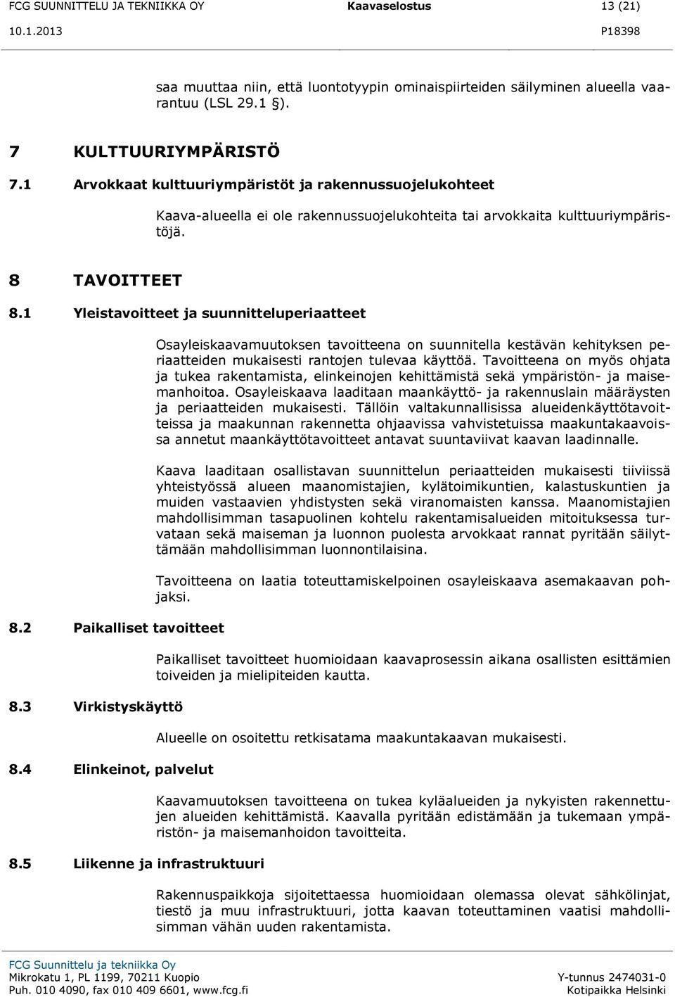 1 Yleistavoitteet ja suunnitteluperiaatteet 8.2 Paikalliset tavoitteet 8.3 Virkistyskäyttö 8.4 Elinkeinot, palvelut 8.