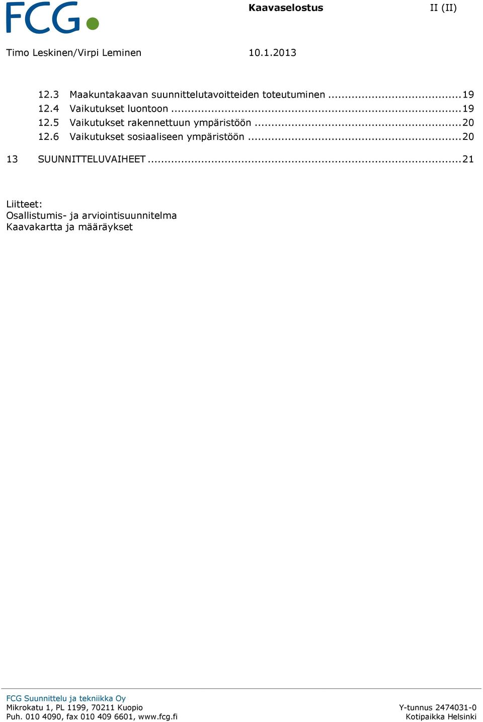 .. 19 12.5 Vaikutukset rakennettuun ympäristöön... 20 12.