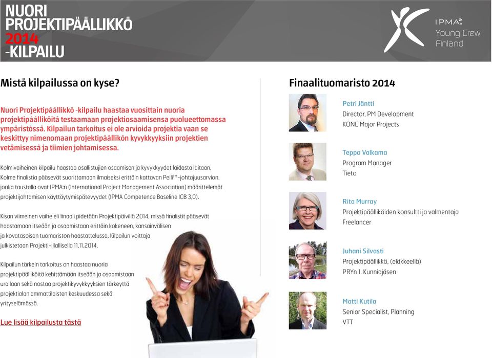 Kolmivaiheinen kilpailu haastaa osallistujien osaamisen ja kyvykkyydet laidasta laitaan.