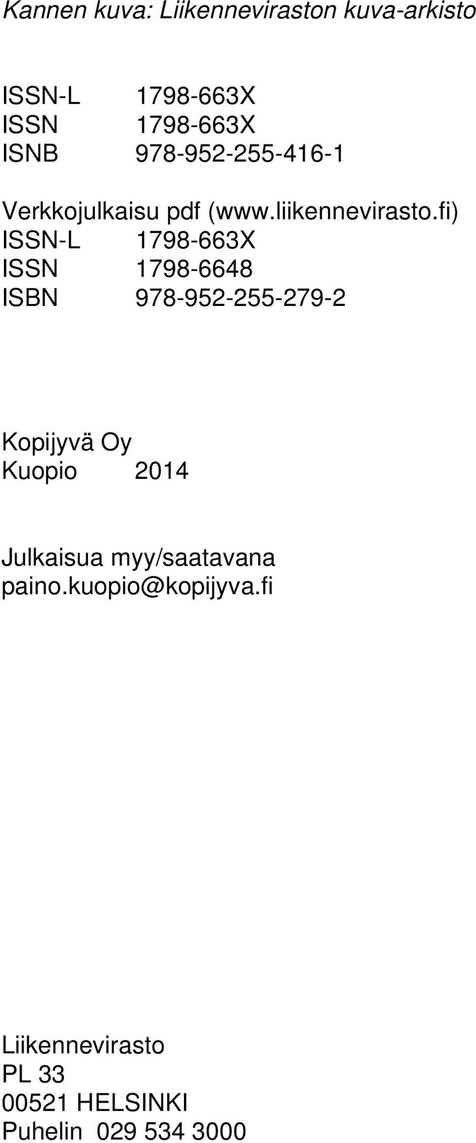 fi) ISSN-L 1798-663X ISSN 1798-6648 ISBN 978-952-255-279-2 Kopijyvä Oy Kuopio