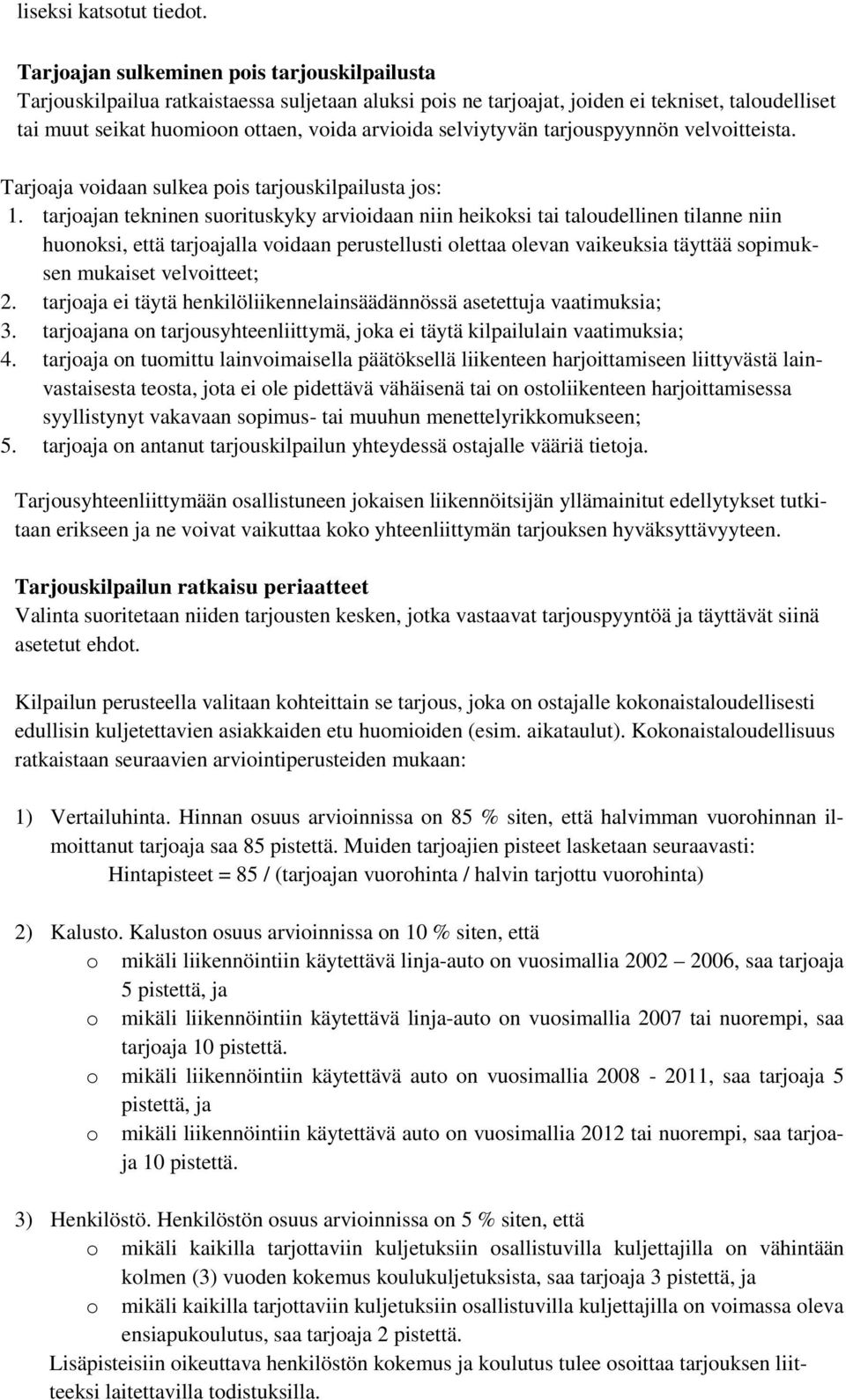 selviytyvän tarjouspyynnön velvoitteista. Tarjoaja voidaan sulkea pois tarjouskilpailusta jos: 1.