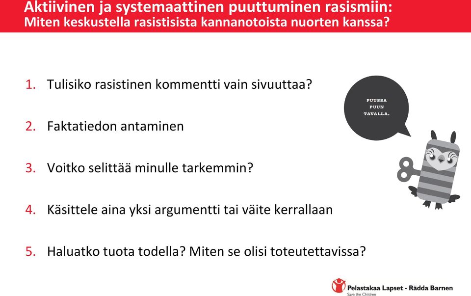 Faktatiedon antaminen 3. Voitko selittää minulle tarkemmin? 4.