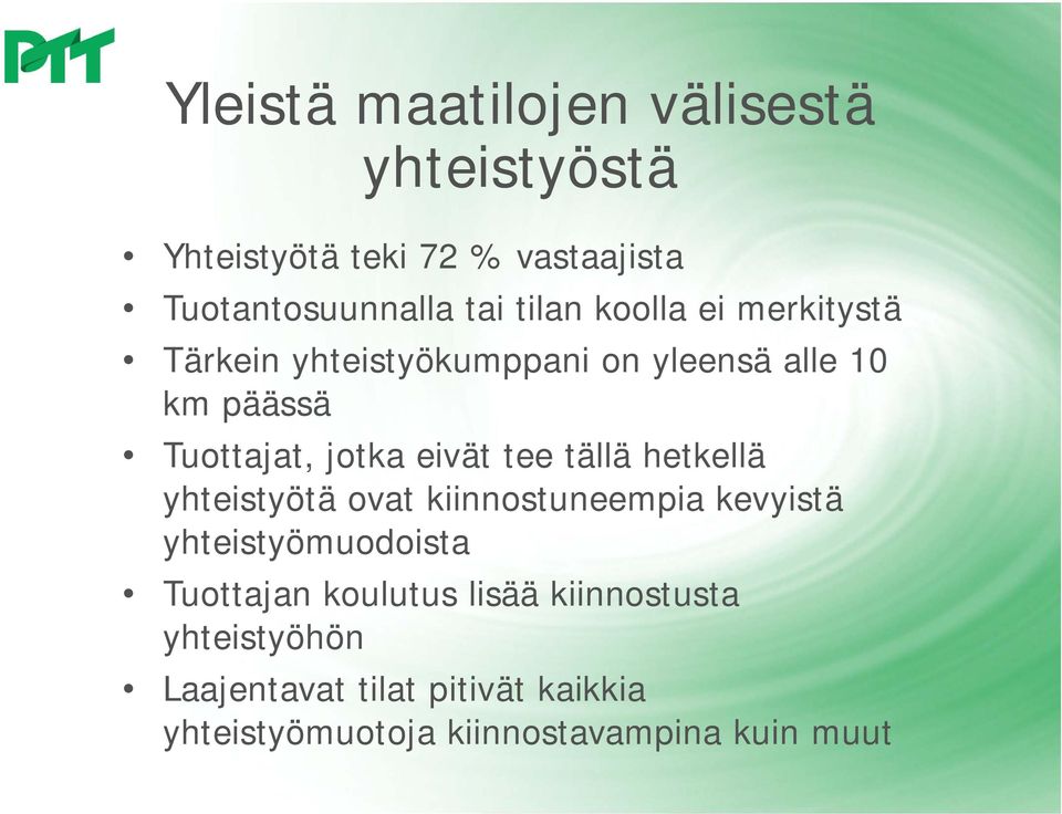 eivät tee tällä hetkellä yhteistyötä ovat kiinnostuneempia kevyistä yhteistyömuodoista Tuottajan