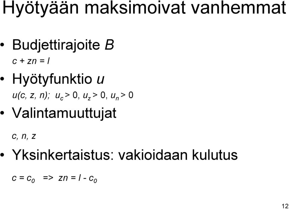 z > 0, u n > 0 Valintamuuttujat c, n, z