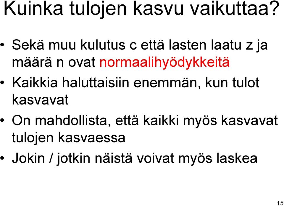 normaalihyödykkeitä Kaikkia haluttaisiin enemmän, kun tulot