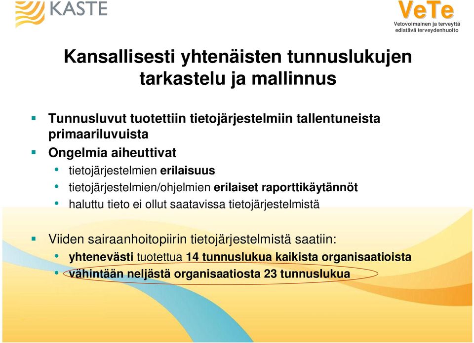 erilaiset raporttikäytännöt haluttu tieto ei ollut saatavissa tietojärjestelmistä Viiden sairaanhoitopiirin