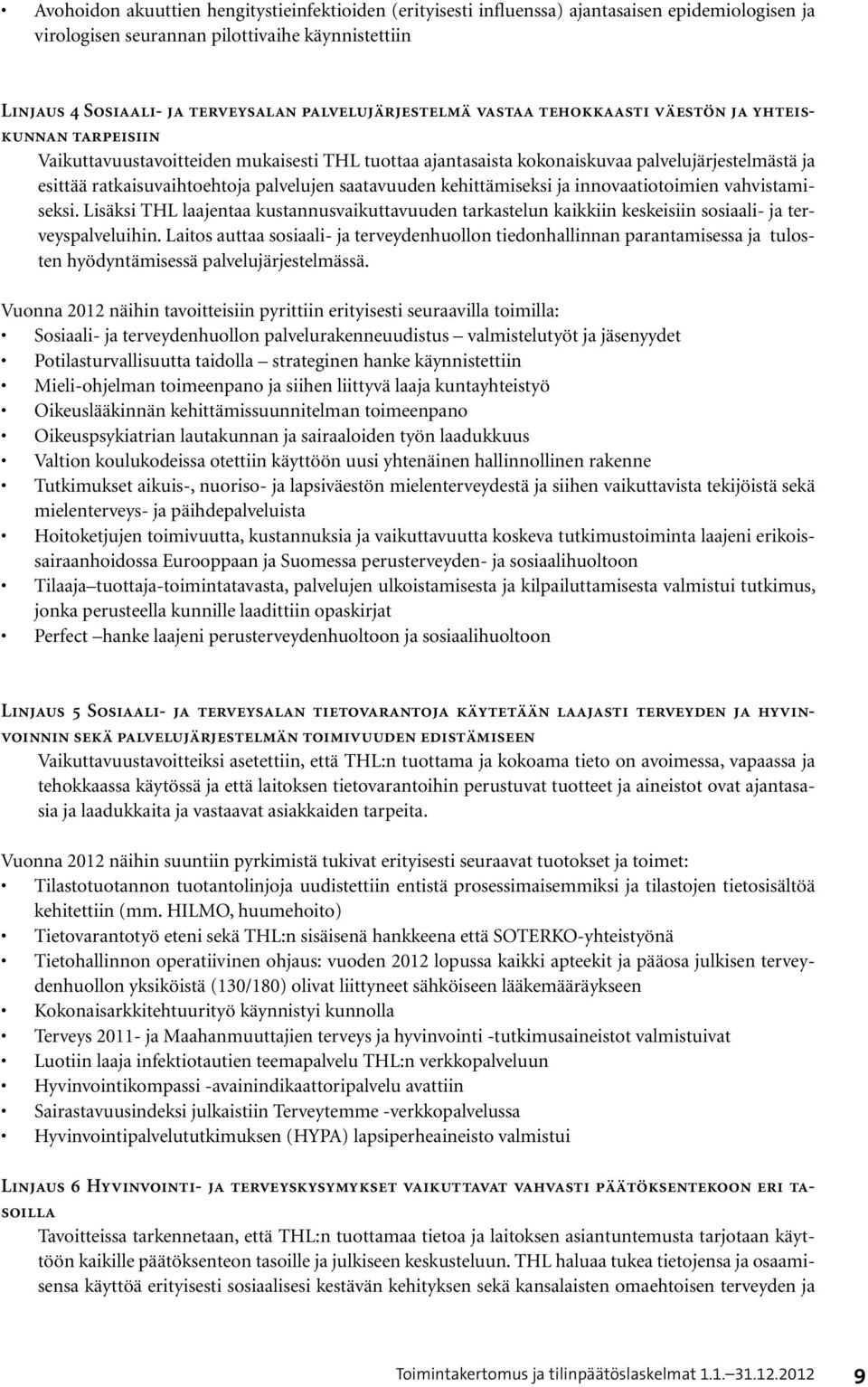 ratkaisuvaihtoehtoja palvelujen saatavuuden kehittämiseksi ja innovaatiotoimien vahvistamiseksi.