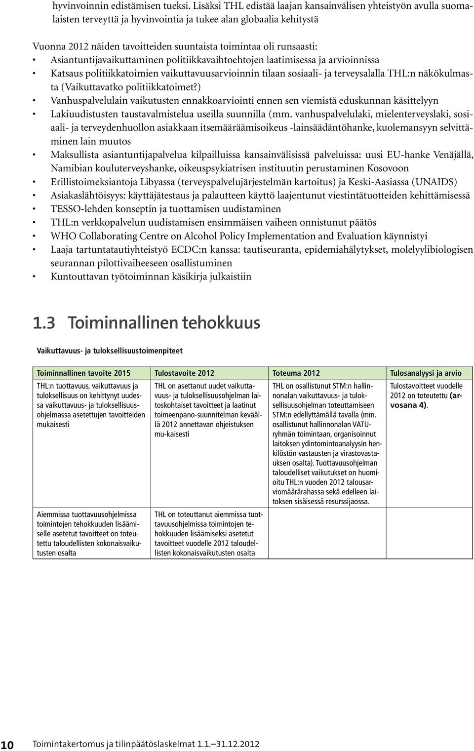 Asiantuntijavaikuttaminen politiikkavaihtoehtojen laatimisessa ja arvioinnissa Katsaus politiikkatoimien vaikuttavuusarvioinnin tilaan sosiaali- ja terveysalalla THL:n näkökulmasta (Vaikuttavatko