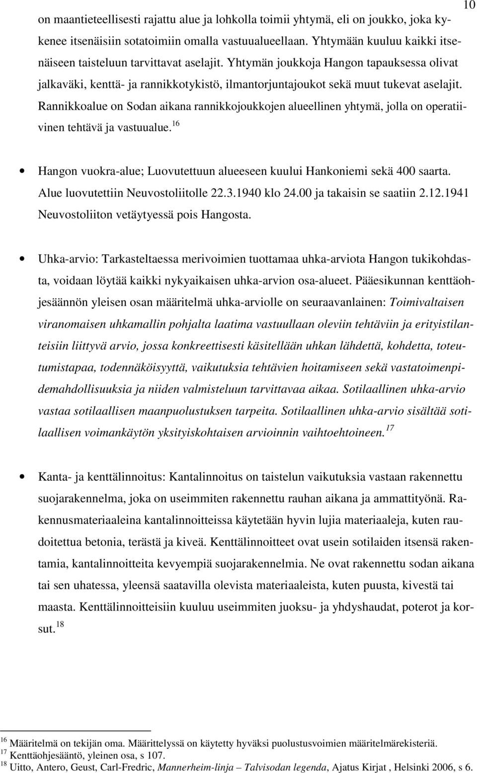 Rannikkoalue on Sodan aikana rannikkojoukkojen alueellinen yhtymä, jolla on operatiivinen tehtävä ja vastuualue. 16 Hangon vuokra-alue; Luovutettuun alueeseen kuului Hankoniemi sekä 400 saarta.