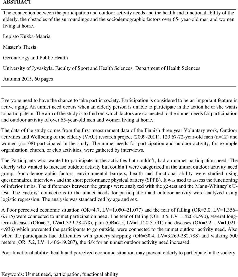 Lepistö Kukka-Maaria Master s Thesis Gerontology and Public Health University of Jyväskylä, Faculty of Sport and Health Sciences, Department of Health Sciences Autumn 2015, 60 pages Everyone need to