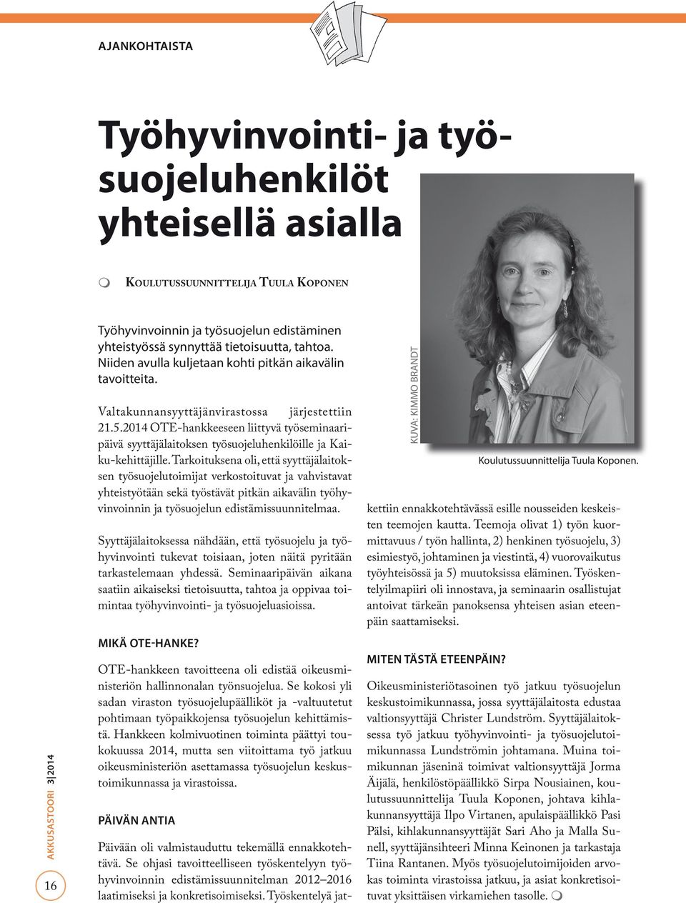 2014 OTE-hankkeeseen liittyvä työseminaaripäivä syyttäjälaitoksen työsuojeluhenkilöille ja Kaiku-kehittäjille.