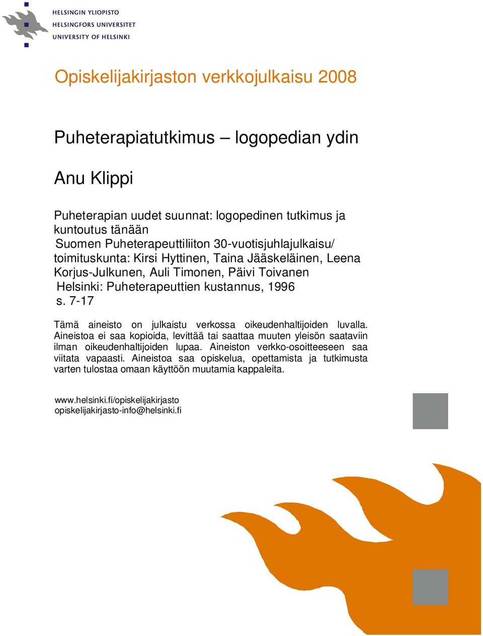 7-17 Tämä aineisto on julkaistu verkossa oikeudenhaltijoiden luvalla. Aineistoa ei saa kopioida, levittää tai saattaa muuten yleisön saataviin ilman oikeudenhaltijoiden lupaa.