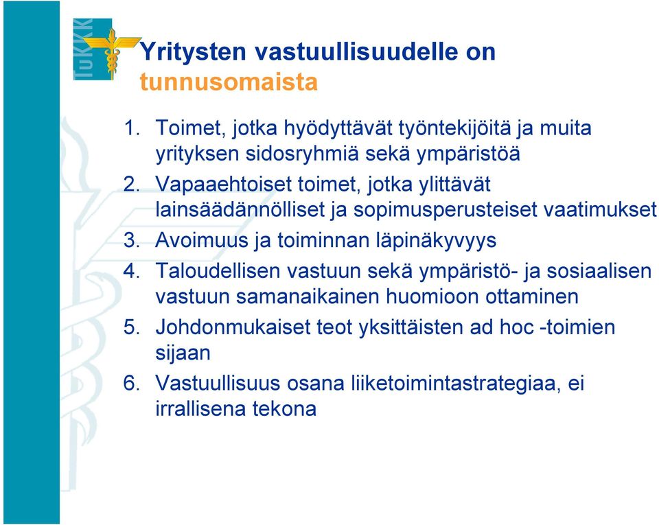 Vapaaehtoiset toimet, jotka ylittävät lainsäädännölliset ja sopimusperusteiset vaatimukset 3.