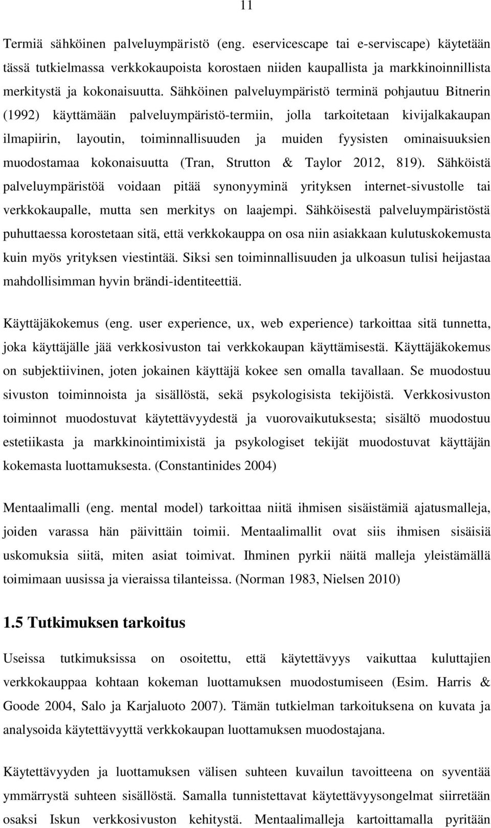 ominaisuuksien muodostamaa kokonaisuutta (Tran, Strutton & Taylor 2012, 819).